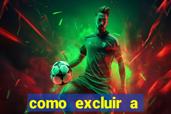 como excluir a conta do fortune tiger